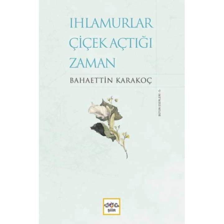 Ihlamurlar Çiçek Açtığı Zaman (Ciltli)