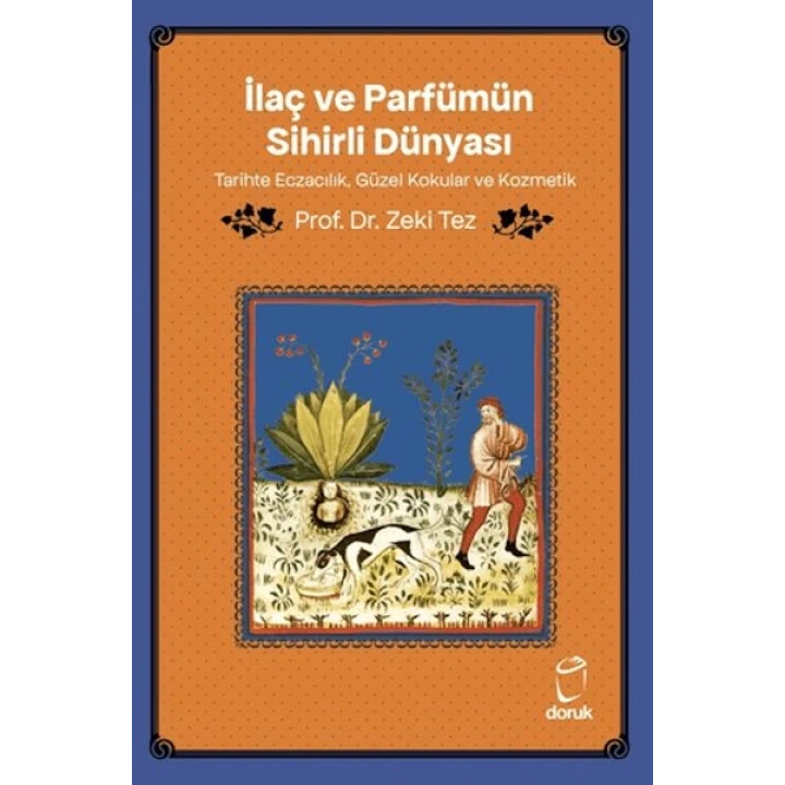 İlaç ve Parfümün Sihirli Dünyası/ Tarihte Eczacılık, Güzel Kokular ve Kozmetik