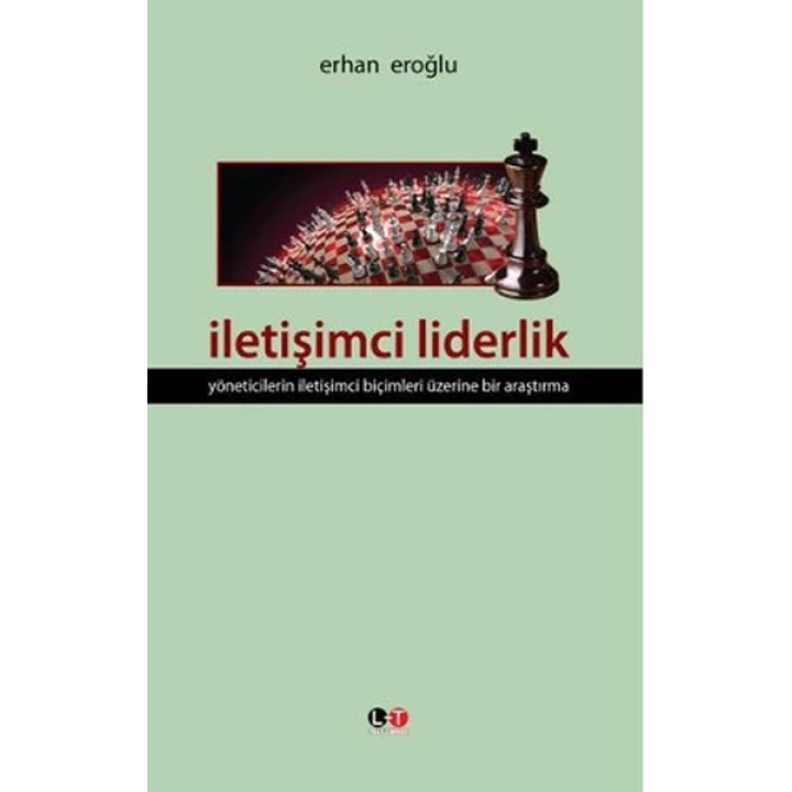 İletişimci Liderlik  Yöneticilerin İletişimci Biçimleri Üzerine Bir Araştırma