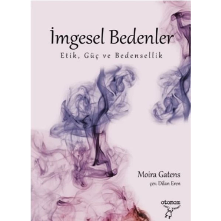 İmgesel Bedenler -  Etik, Güç ve Bedensellik
