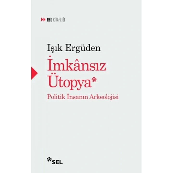 İmkânsız Ütopya: İnsanın Politik Arkeolojisi