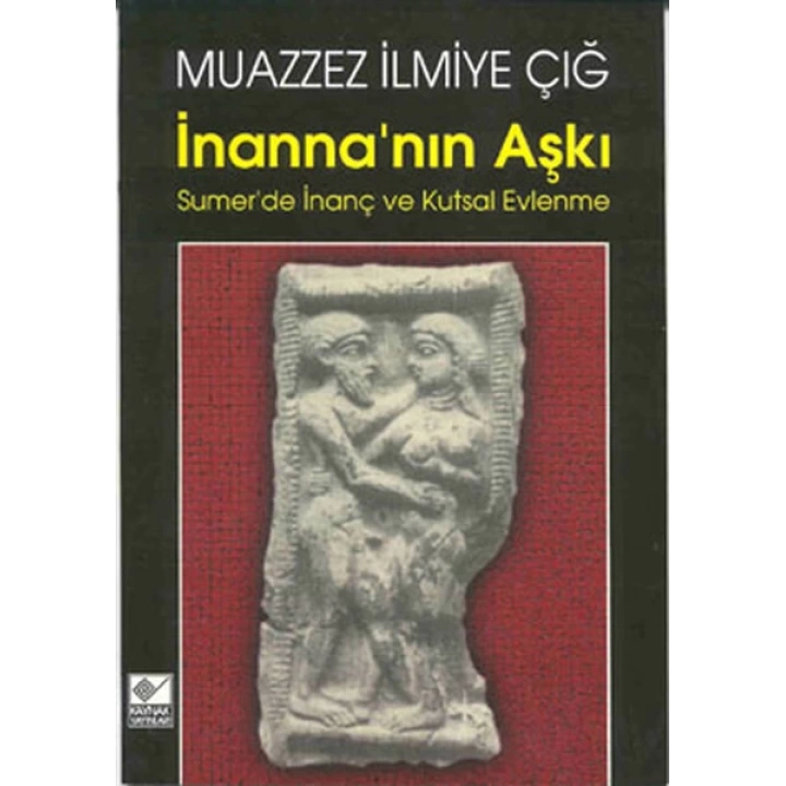 İnanna’nın Aşkı Sumer’de İnanç ve Kutsal Evlenme