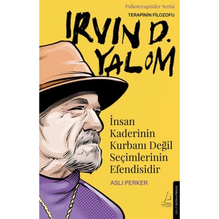 İnsan Kaderinin Kurbanı Değil Seçimlerinin Efendisidir – Irvin D. Yalom