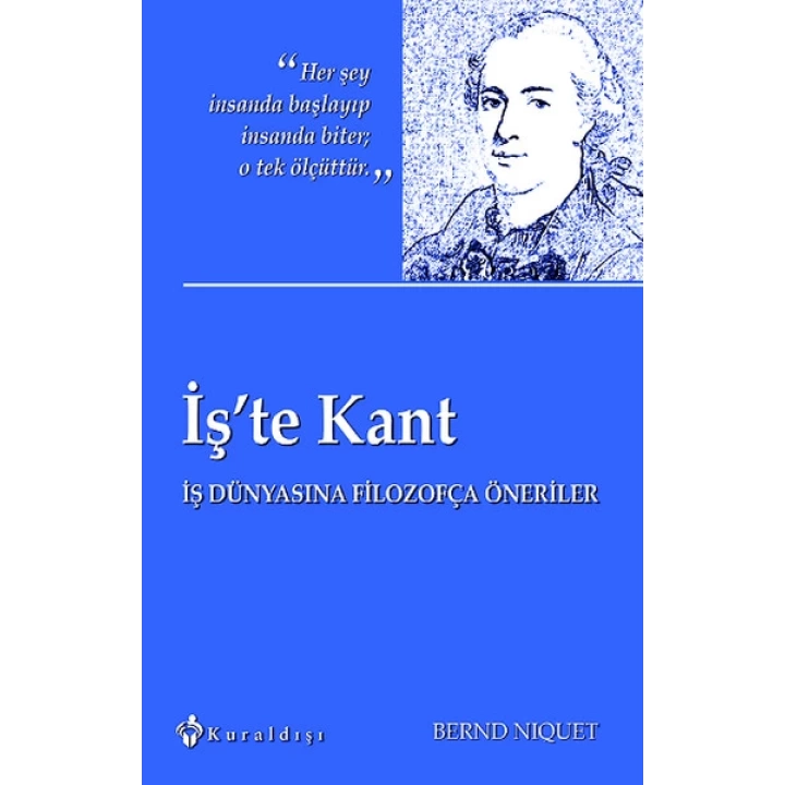 İşte Kant  İş Dünyasına Filozofça Öneriler