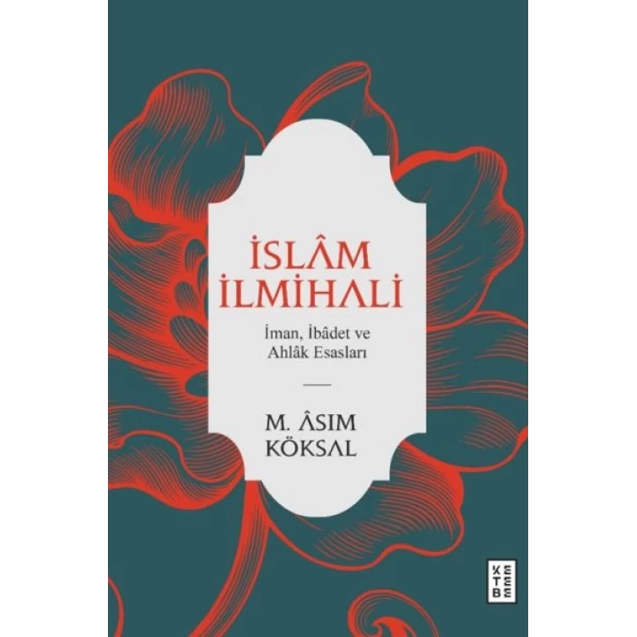 İslam İlmihali - İman, İbadet ve Ahlak Esasları