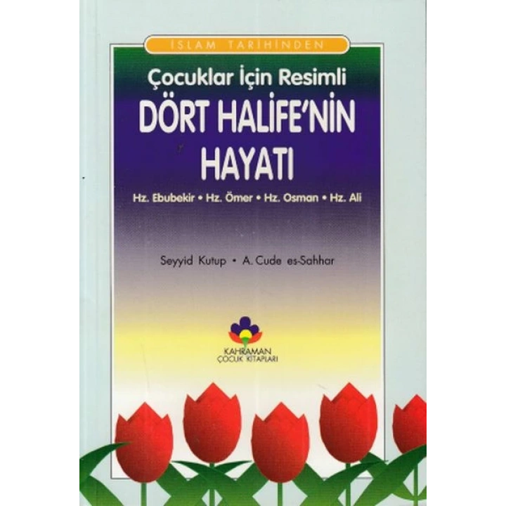 İslam Tarihinden Çocuklar İçin Resimli Dört Halifenin Hayatı