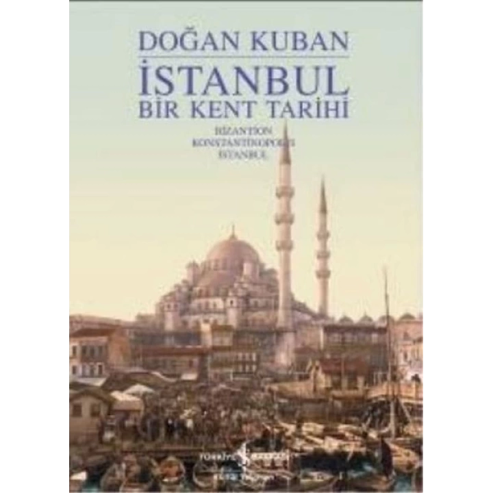 İstanbul - Bir Kent Tarihi (Ciltli)