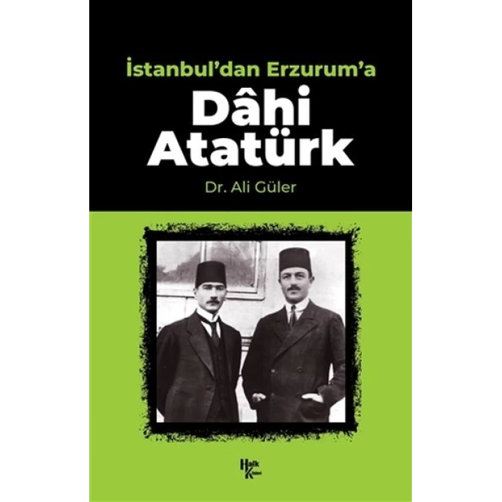 İstanbuldan Erzuruma Dahi Atatürk