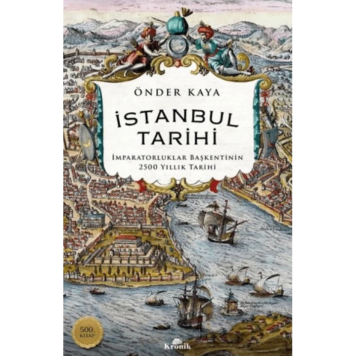 İstanbul Tarihi - İmparatorluklar Başkentinin 2500 Yıllık Tarihi