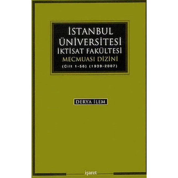 İstanbul Üniversitesi İktisat Fakültesi Mecmuası Dizini (Cilt 1-56) (1939-2007)