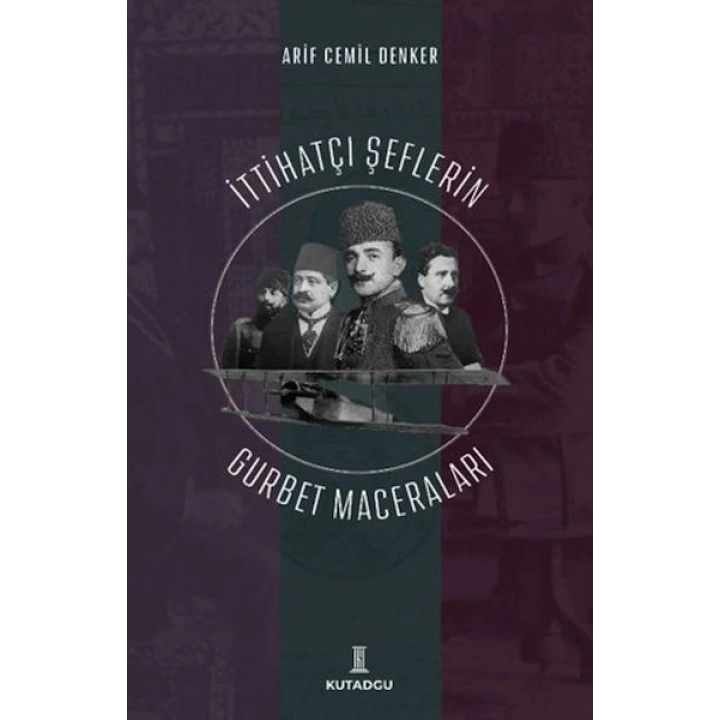 İttihatçı Şeflerin Gurbet Maceraları