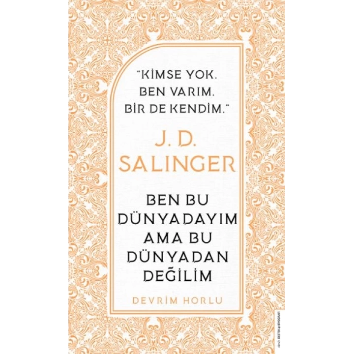 J. D. Salinger - Ben Bu Dünyadayım Ama Bu Dünyadan Değilim