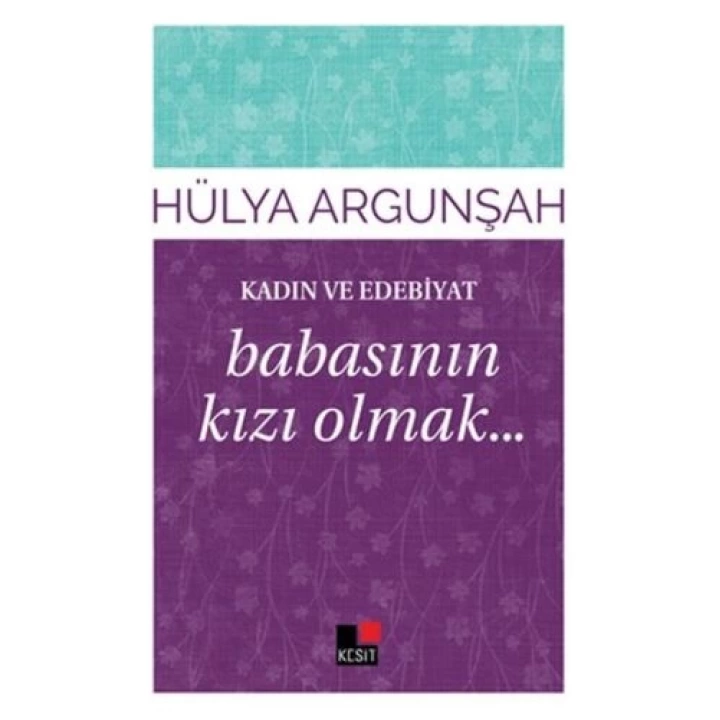 Kadın ve Edebiyat Babasının Kızı Olmak