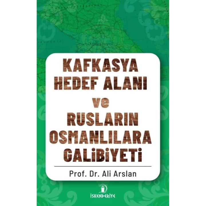 Kafkasya Hedef Alanı ve Rusların Osmanlılara Galibiyeti
