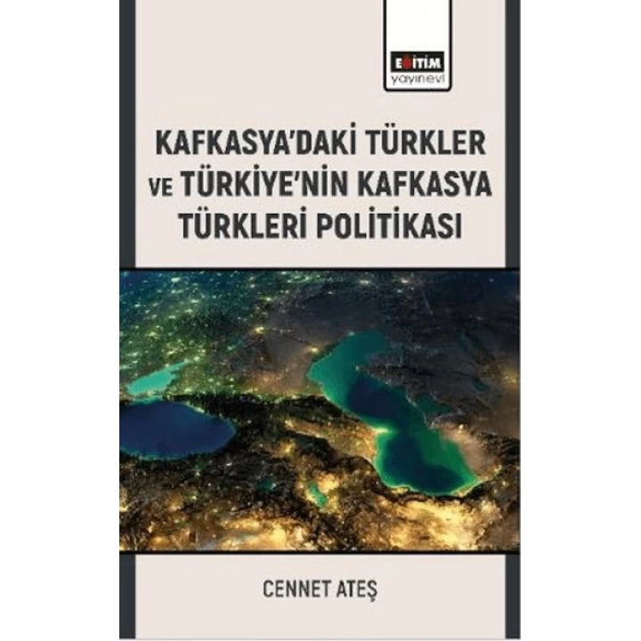 Kafkasya’Daki Türkler Ve Türkiye’Nin Kafkasya Türkleri Politikası