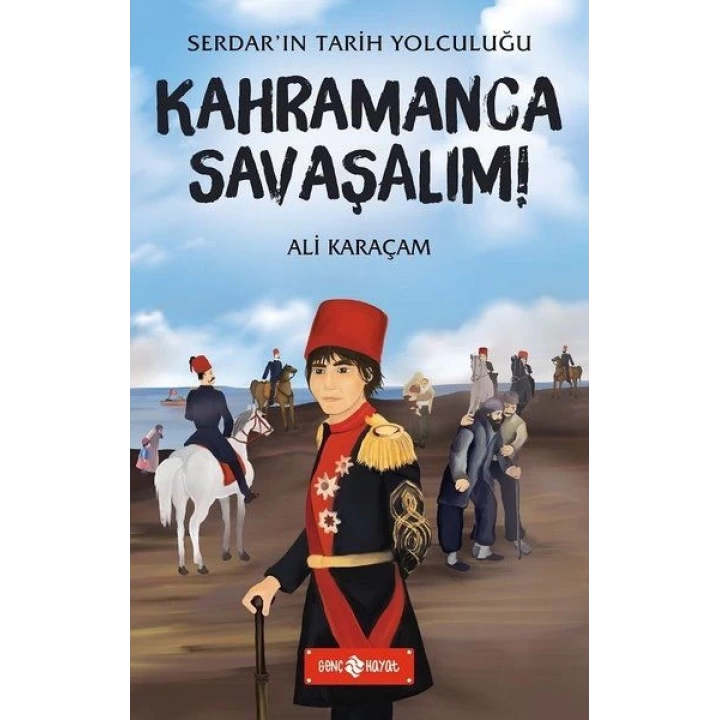 Kahramanca Savaşalım! - Serdarın Tarih Yolculuğu