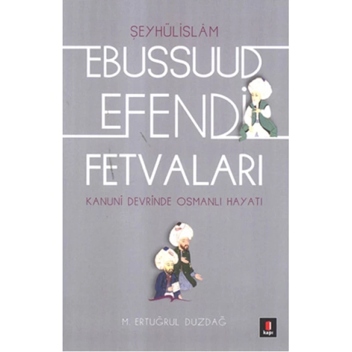 Kanuni Devri Şeyhülislamı Ebussuud Efendi Fetvaları