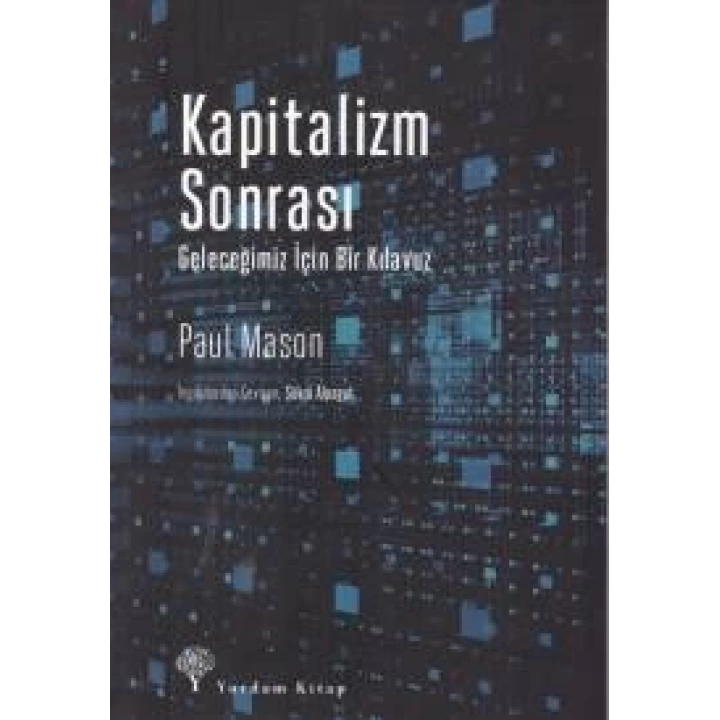 Kapitalizm Sonrası - Geleceğimiz İçin Bir Kılavuz