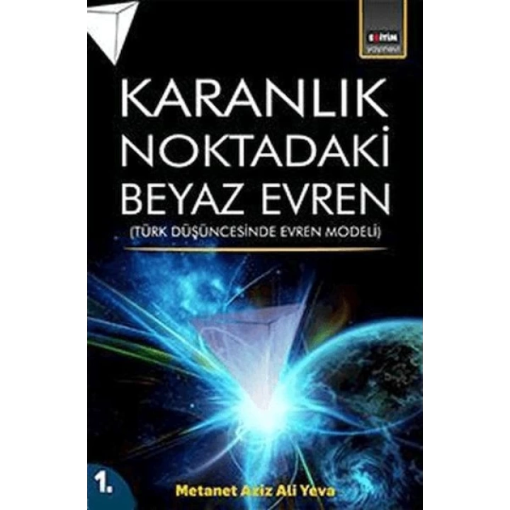 Karanlık Noktadaki Beyaz Evren (1. Cilt)
