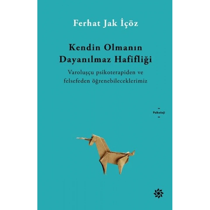 Kendin Olmanın İnanılmaz Hafifliği