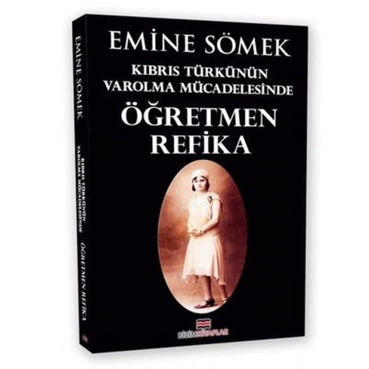 Kıbrıs Türkünün Varolma Mücadelesinde Öğretmen Refika