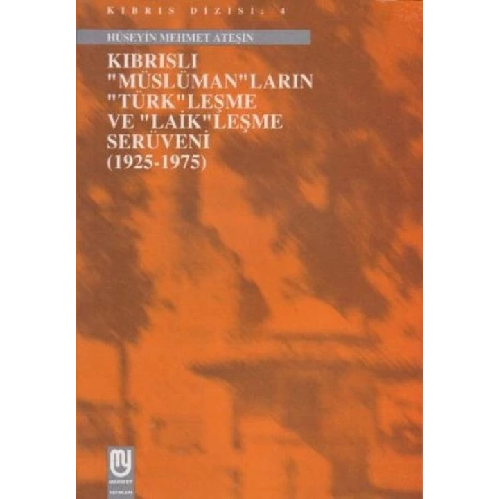 Kıbrıslı Müslümanların Türkleşme ve Laikleşme Serüveni 1925 1975