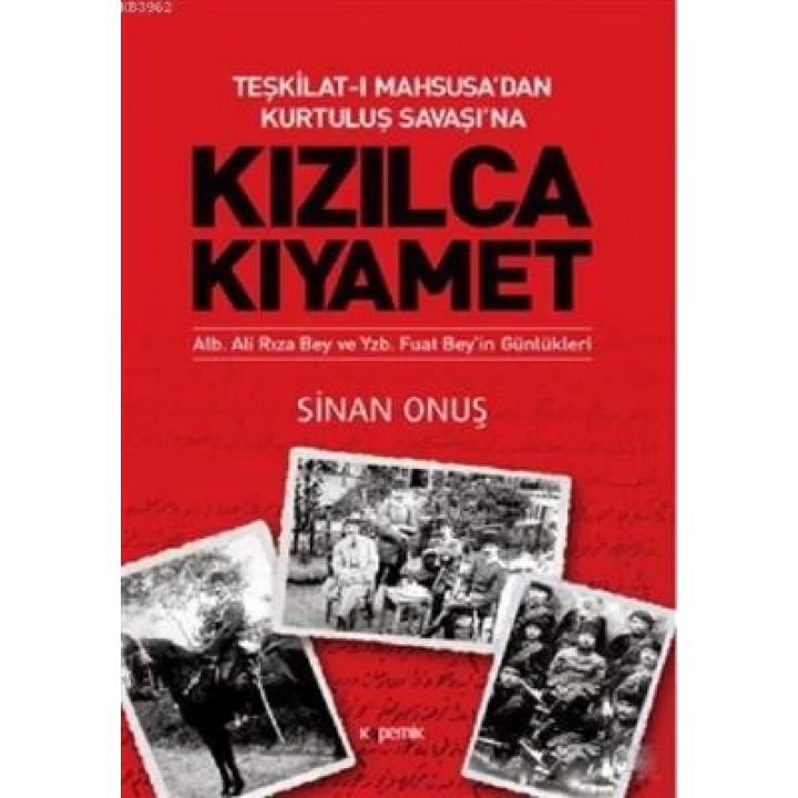 Kızılca Kıyamet - Teşkilat-ı Mahsusa’dan Kurtuluş Savaşı’na Ali Rıza Bey ve Fuat Bey’in Günlükleri