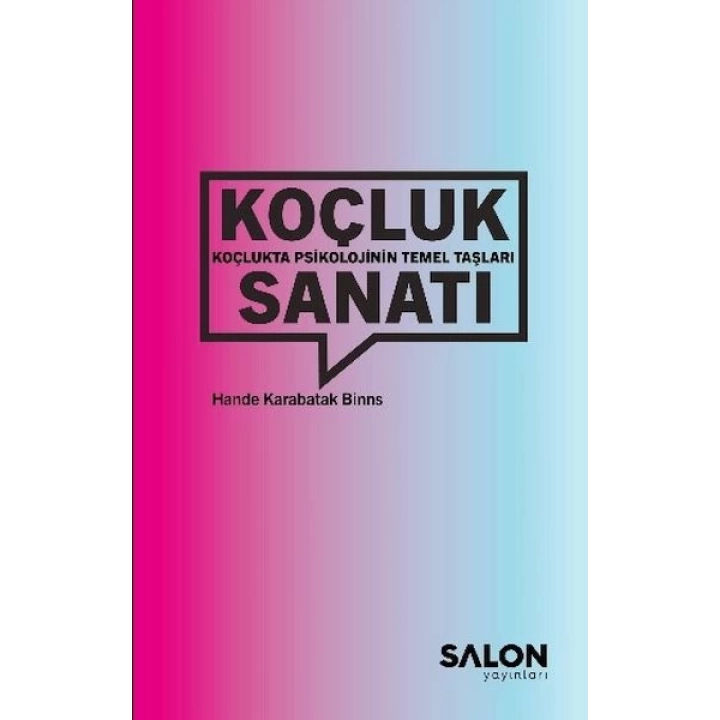 Koçluk Sanatı: Koçlukta Psikolojinin Temel Taşları