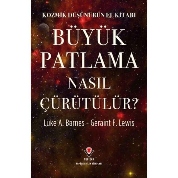Kozmik Düşünürün El Kitabı - Büyük Patlama Nasıl Çürütülür?