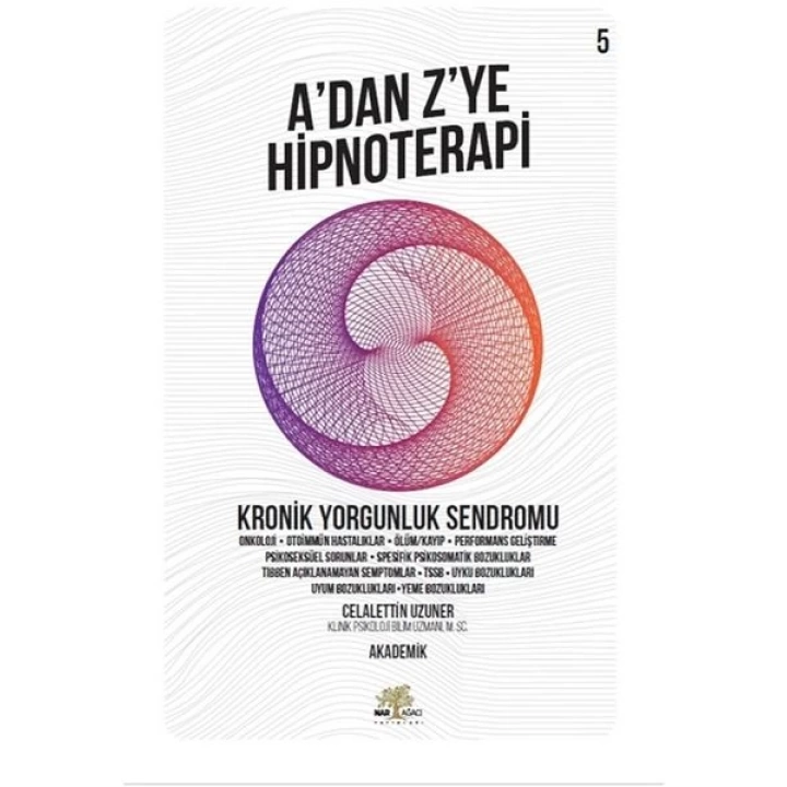 Kronik Yorgunluk Sendromu - Adan Z’ye Hipnoterapi - 5. Kitap
