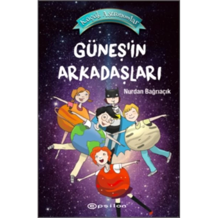 Küçük Astronomlar 3 - Güneş’in Arkadaşları (Ciltli)
