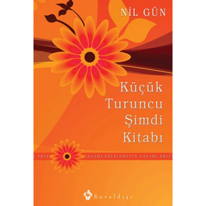 Küçük Turuncu Şimdi Kitabı  Yaşamı Ertelemeyin