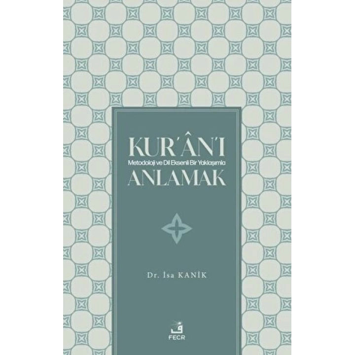 Kuranı Metodoloji ve Dil Eksenli Bir Yaklaşımla Anlamak