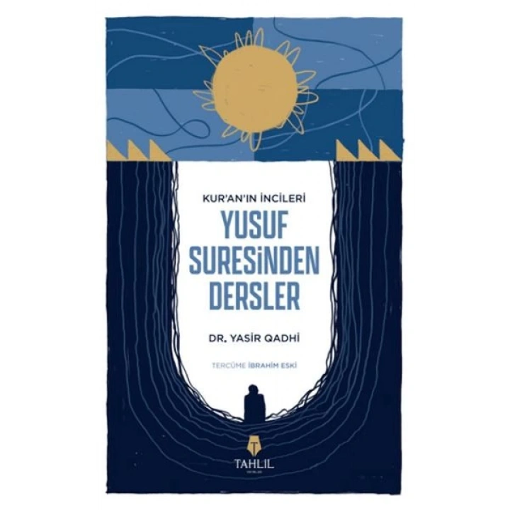 Kuranın İncileri Yusuf Suresinden Dersler