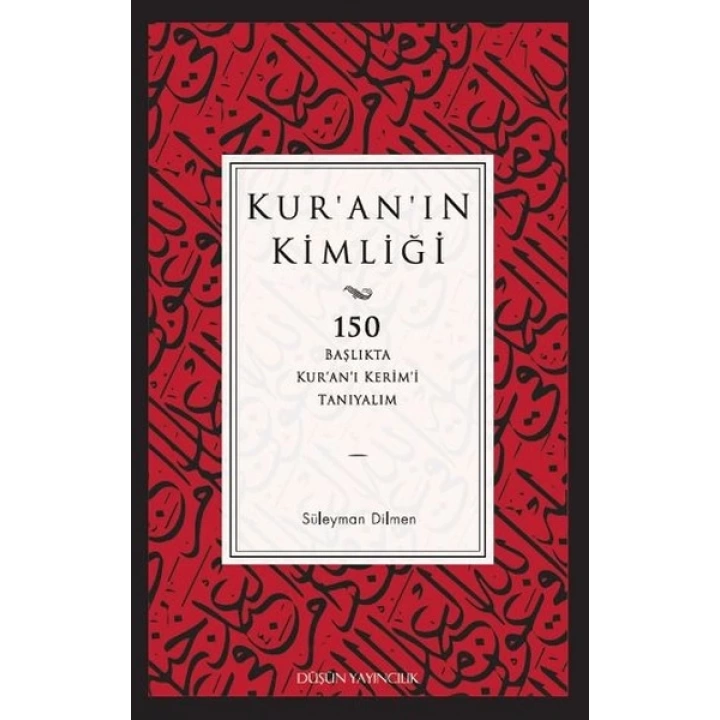 Kuranın Kimliği  150 Başlıkta Kur’an’ı Kerim’i Tanıyalım