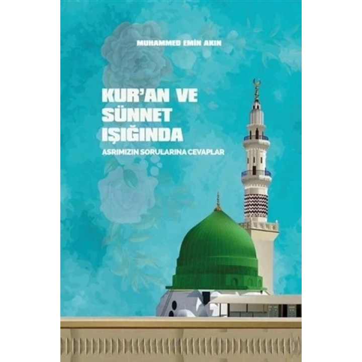 Kuran ve Sünnet Işığında Asrımızın Sorularına Cevaplar