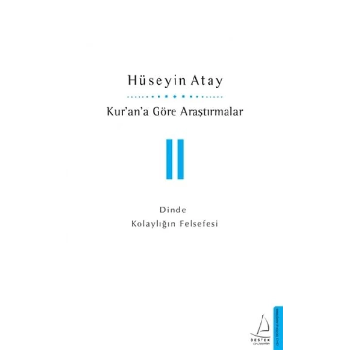 Kur’an’a Göre Araştırmalar II - Dinde Kolaylığın Felsefesi
