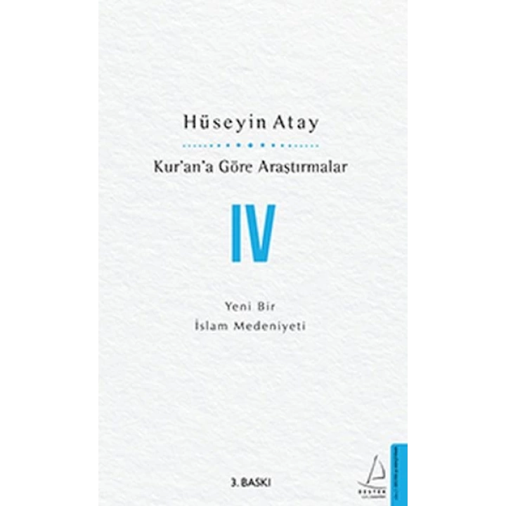 Kur’an’a Göre Araştırmalar IV - Yeni Bir İslam Medeniyeti