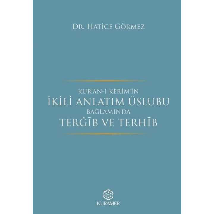 Kuranı Kerimin İkili Anlatım Üslubu Bağlamında Tergib ve Terhib