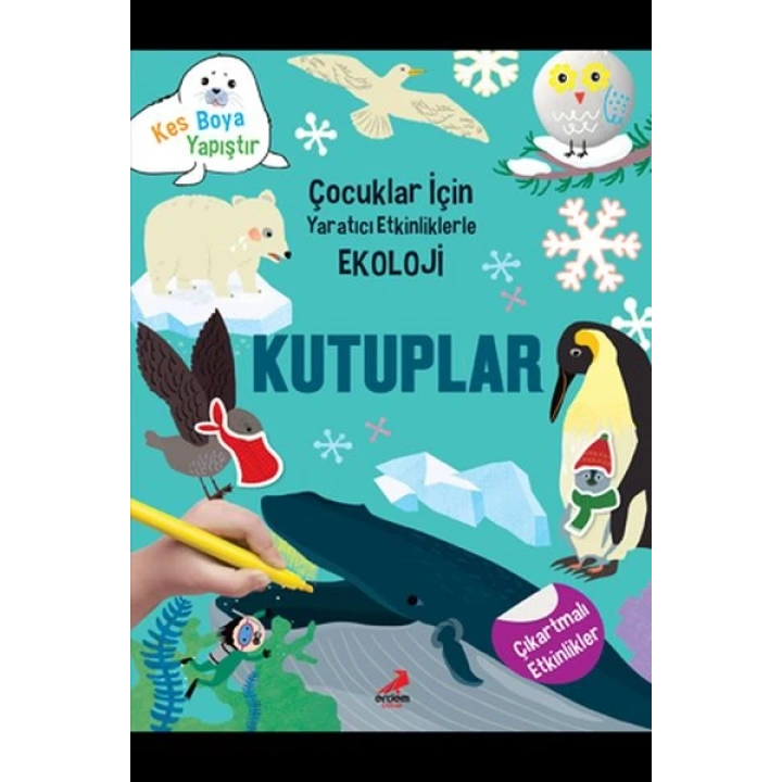 Kutuplar - Çocuklar İçin Yaratıcı Etkinliklerle Ekoloji - Kes-Boya-Yapıştır