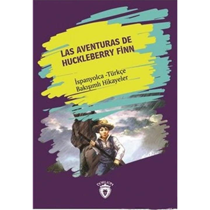 Las Aventuras DeHuckleberry Finn (Huckleberry Finn´in Maceraları) İspanyolca Türkçe Bakışımlı Hikaye