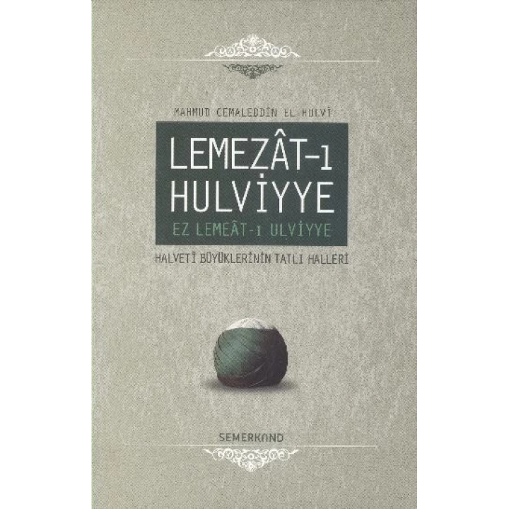 Lemezat-ı Hulviyye / Ez Lemeat-ı Ulviyye  Halveti Büyüklerinin Tatlı Halleri (Ciltli)