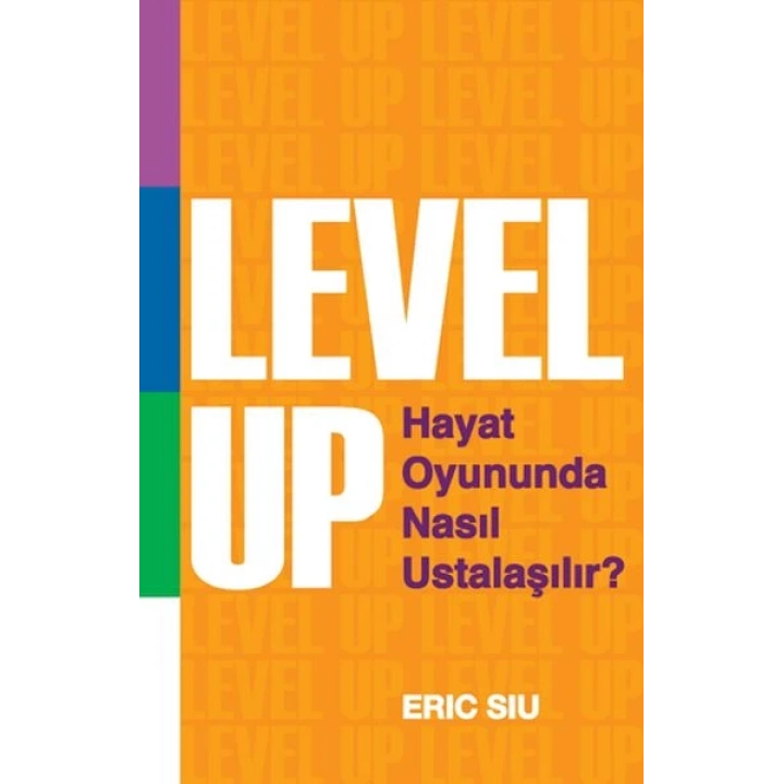 Level Up : Hayat Oyununda Nasıl Ustalaşılır ?