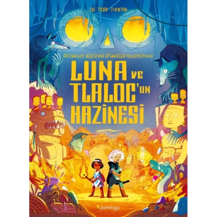 Luna ve Tlaloc’un Hazinesi: Destansoy Ailesinin Efsaneler Koleksiyonu 5