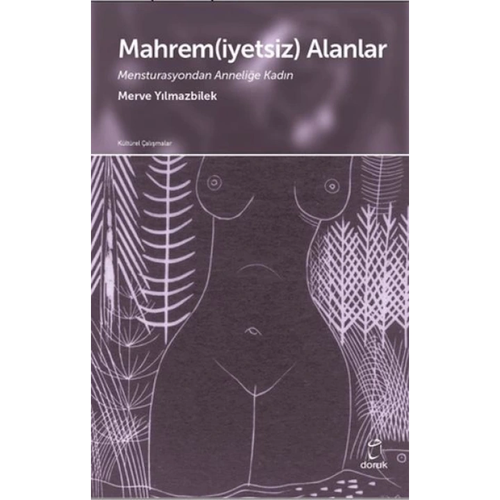 Mahrem(iyetsiz) Alanlar Mensturasyondan Anneliğe Kadın