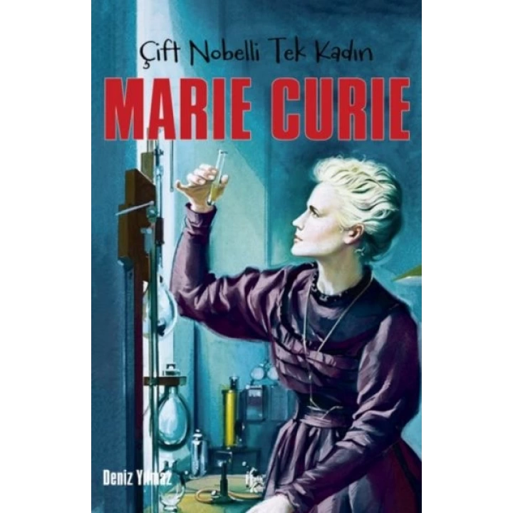 Marie Curie - Çift Nobelli Tek Kadın