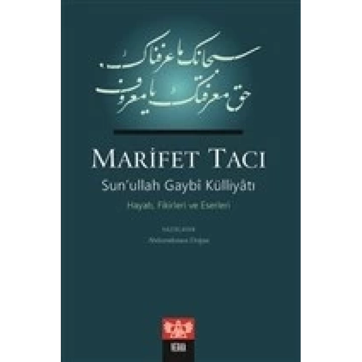 Marifet Tacı - Sun’ullah Gaybi Külliyatı Hayatı, Fikirleri ve Eserleri