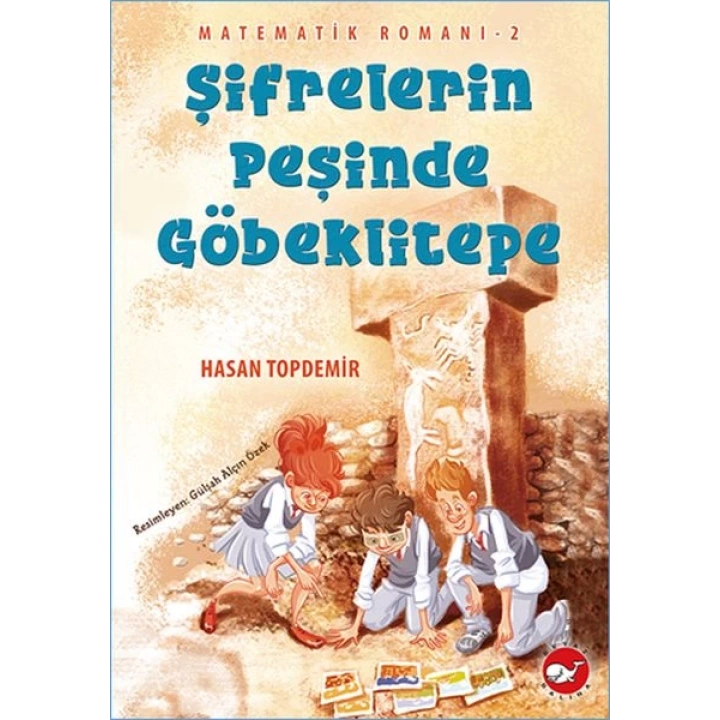 Matematik Romanı 2 - Şifrelerin Peşinde Göbeklitepe