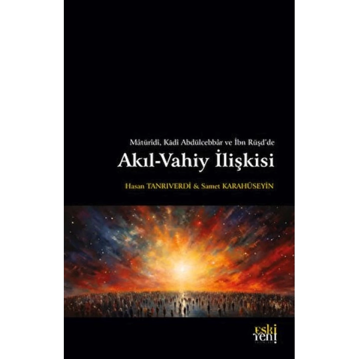 Matüridi, Kadi Abdülcebbar ve İbn Rüşdde Akıl-Vahiy İlişkisi