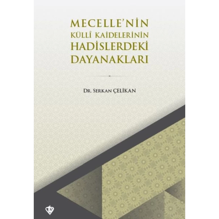 Mecellenin Kulli Kaidelerinin Hadislerdeki Dayanakları